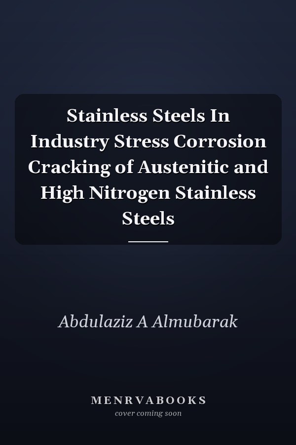 Stainless Steels In Industry Stress Corrosion Cracking of Austenitic and High Nitrogen Stainless Steels