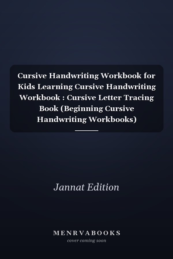 Cursive Handwriting Workbook for Kids Learning Cursive Handwriting Workbook : Cursive Letter Tracing Book (Beginning Cursive Handwriting Workbooks)