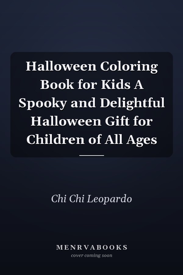 Halloween Coloring Book for Kids A Spooky and Delightful Halloween Gift for Children of All Ages