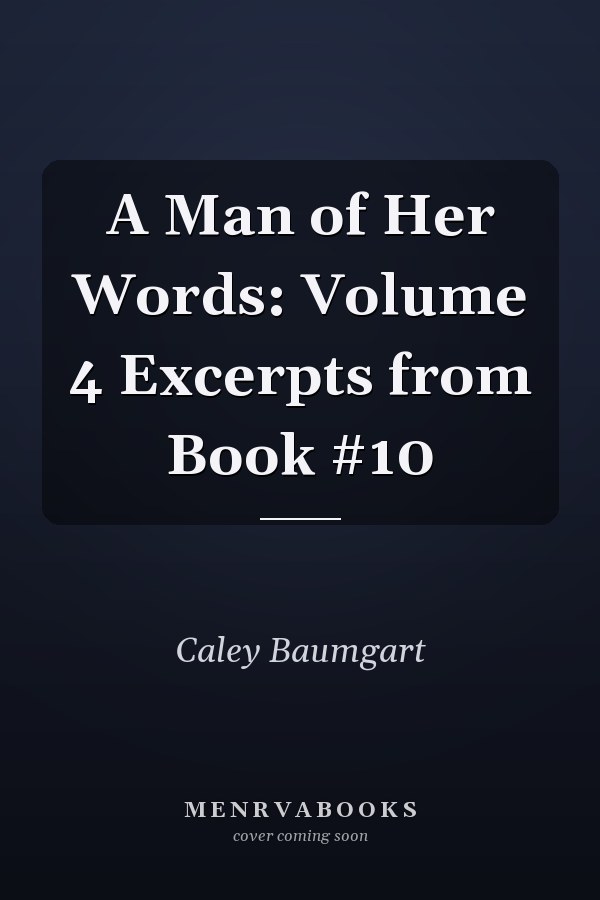 A Man of Her Words: Volume 4 Excerpts from Book #10