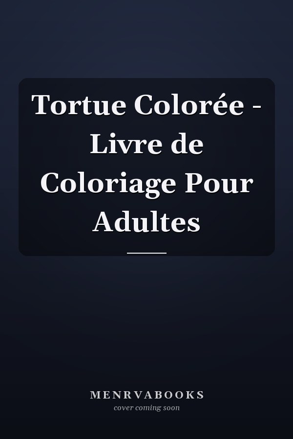 Tortue Colorée - Livre de Coloriage Pour Adultes