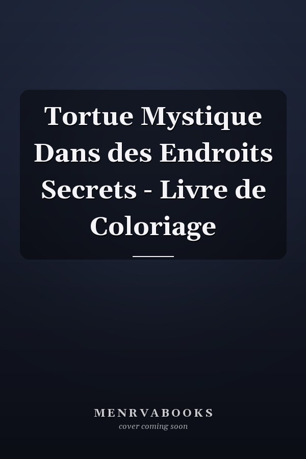 Tortue Mystique Dans des Endroits Secrets - Livre de Coloriage