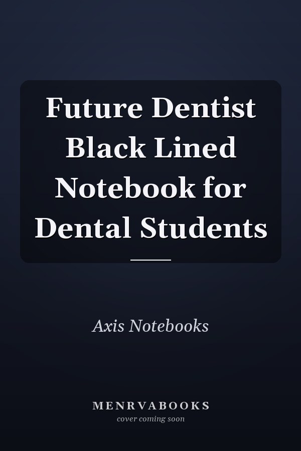 Future Dentist Black Lined Notebook for Dental Students