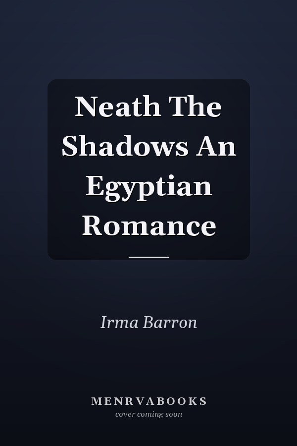 Neath The Shadows An Egyptian Romance
