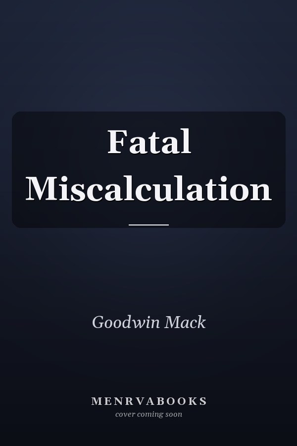 Fatal Miscalculation