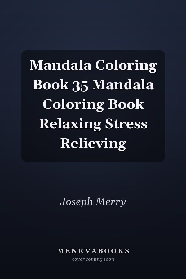Mandala Coloring Book 35 Mandala Coloring Book Relaxing Stress Relieving