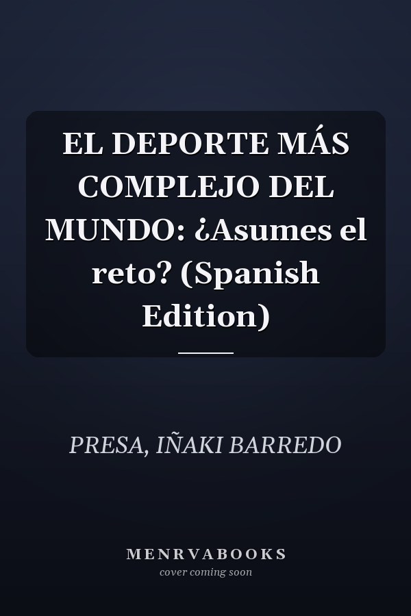 EL DEPORTE MÁS COMPLEJO DEL MUNDO: ¿Asumes el reto? (Spanish Edition)