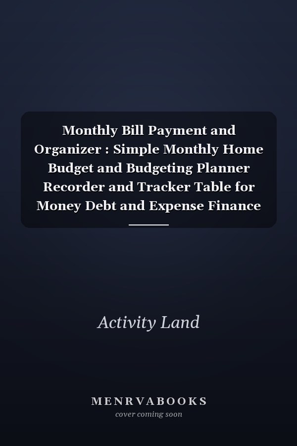 Monthly Bill Payment and Organizer : Simple Monthly Home Budget and Budgeting Planner Recorder and Tracker Table for Money Debt and Expense Finance
