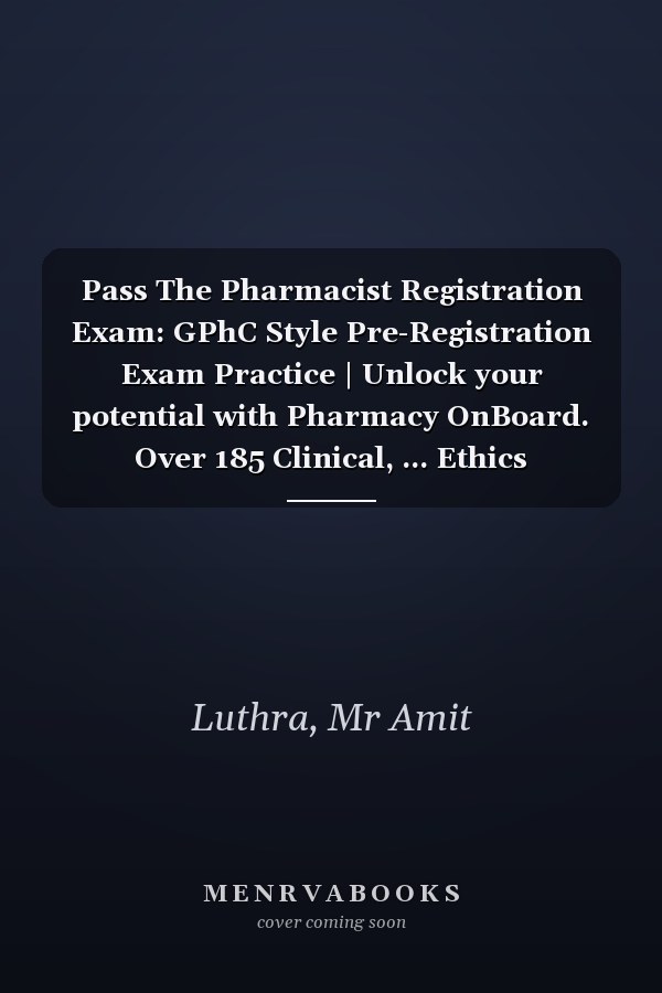 Pass The Pharmacist Registration Exam: GPhC Style Pre-Registration Exam Practice | Unlock your potential with Pharmacy OnBoard. Over 185 Clinical, ... Ethics Questions Covering High Weighted Areas
