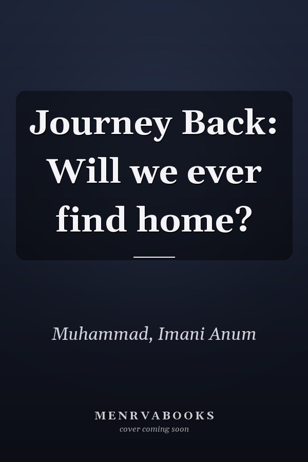 Journey Back: Will we ever find home?