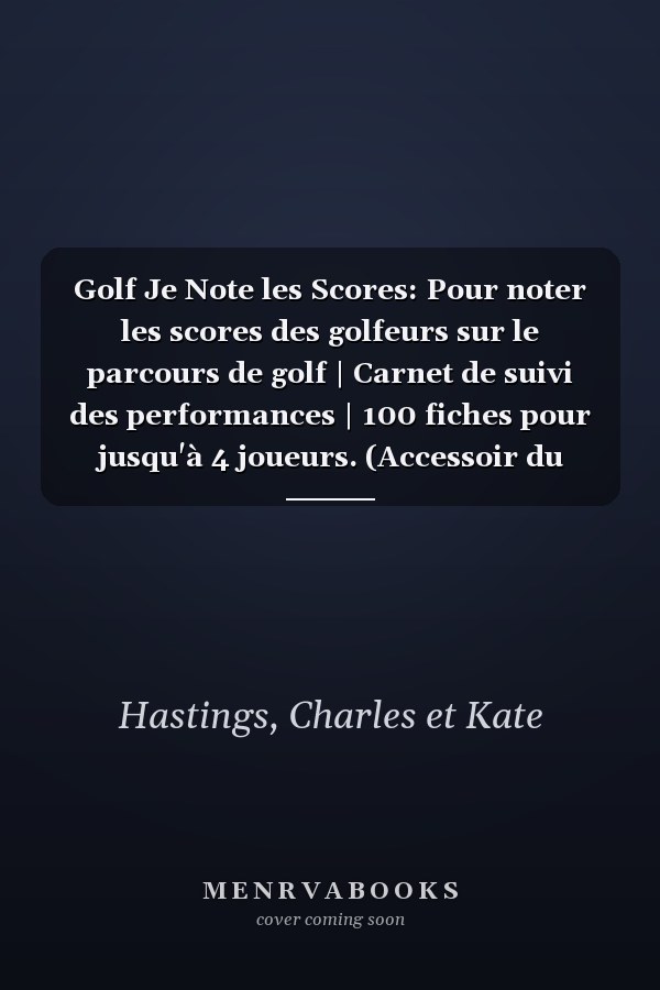 Golf Je Note les Scores: Pour noter les scores des golfeurs sur le parcours de golf | Carnet de suivi des performances | 100 fiches pour jusqu'à 4 joueurs. (Accessoir du Golfeur) (French Edition)