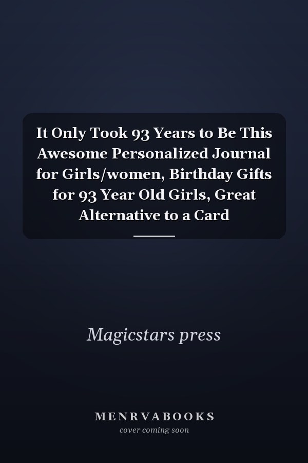 It Only Took 93 Years to Be This Awesome Personalized Journal for Girls/women, Birthday Gifts for 93 Year Old Girls, Great Alternative to a Card