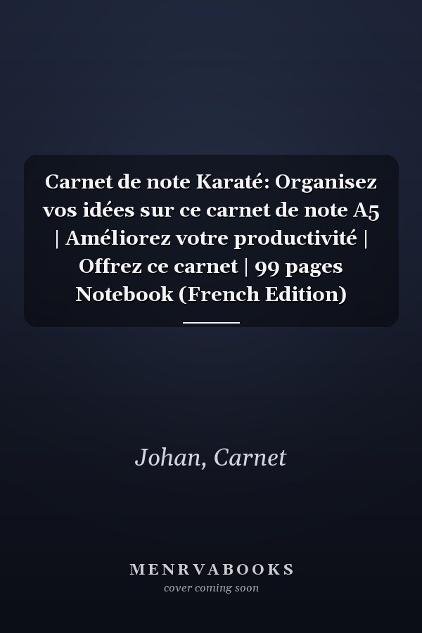 Carnet de note Karaté: Organisez vos idées sur ce carnet de note A5 | Améliorez votre productivité | Offrez ce carnet | 99 pages Notebook (French Edition)