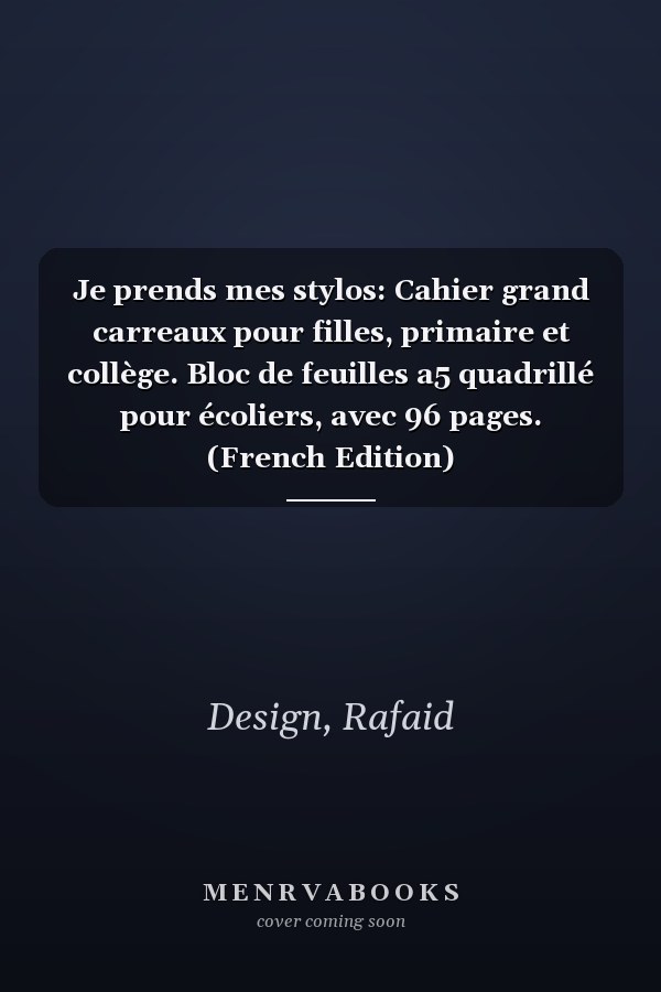 Je prends mes stylos: Cahier grand carreaux pour filles, primaire et collège. Bloc de feuilles a5 quadrillé pour écoliers, avec 96 pages. (French Edition)