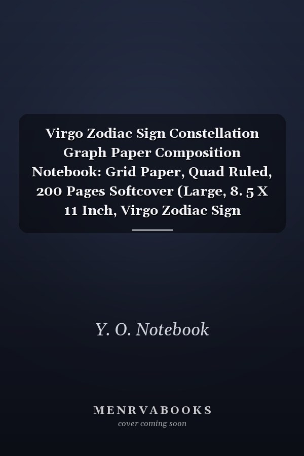 Virgo Zodiac Sign Constellation Graph Paper Composition Notebook: Grid Paper, Quad Ruled, 200 Pages Softcover (Large, 8. 5 X 11 Inch, Virgo Zodiac Sign Constellation