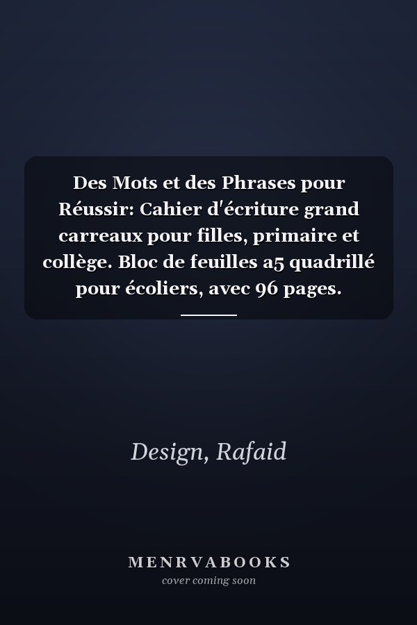 Des Mots et des Phrases pour Réussir: Cahier d'écriture grand carreaux pour filles, primaire et collège. Bloc de feuilles a5 quadrillé pour écoliers, avec 96 pages. (French Edition)