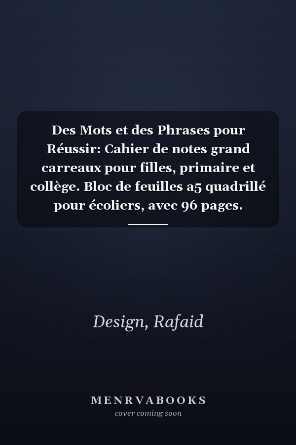 Des Mots et des Phrases pour Réussir: Cahier de notes grand carreaux pour filles, primaire et collège. Bloc de feuilles a5 quadrillé pour écoliers, avec 96 pages. (French Edition)