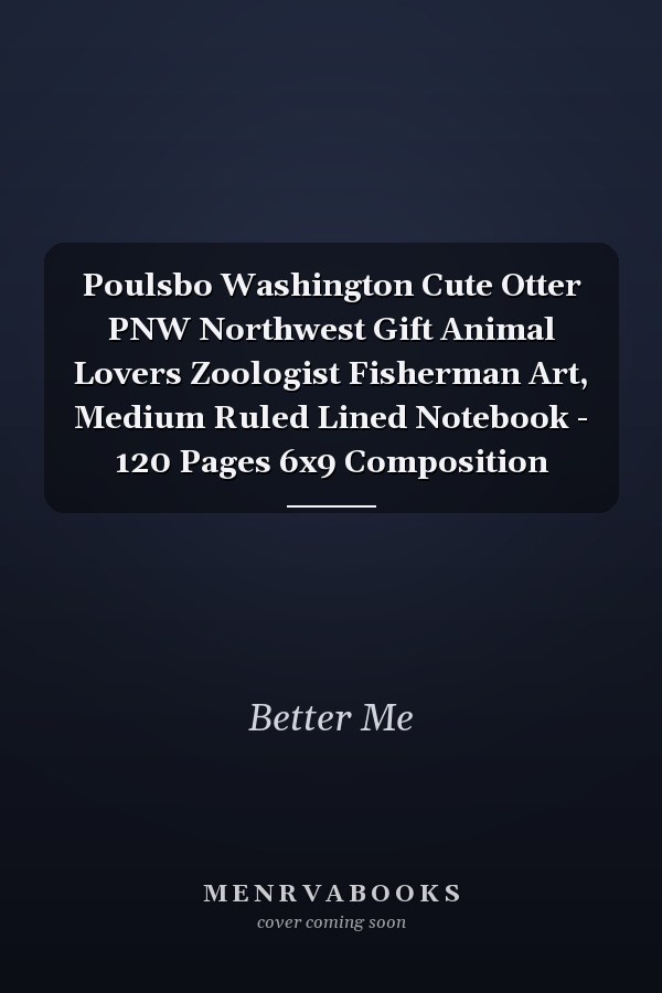 Poulsbo Washington Cute Otter PNW Northwest Gift Animal Lovers Zoologist Fisherman Art, Medium Ruled Lined Notebook - 120 Pages 6x9 Composition