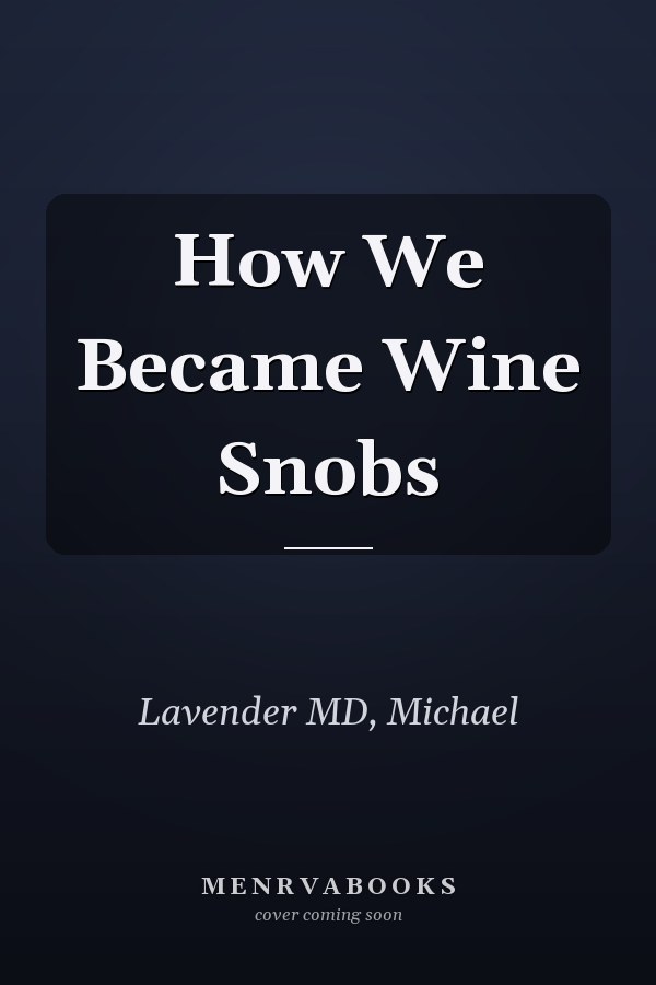 How We Became Wine Snobs