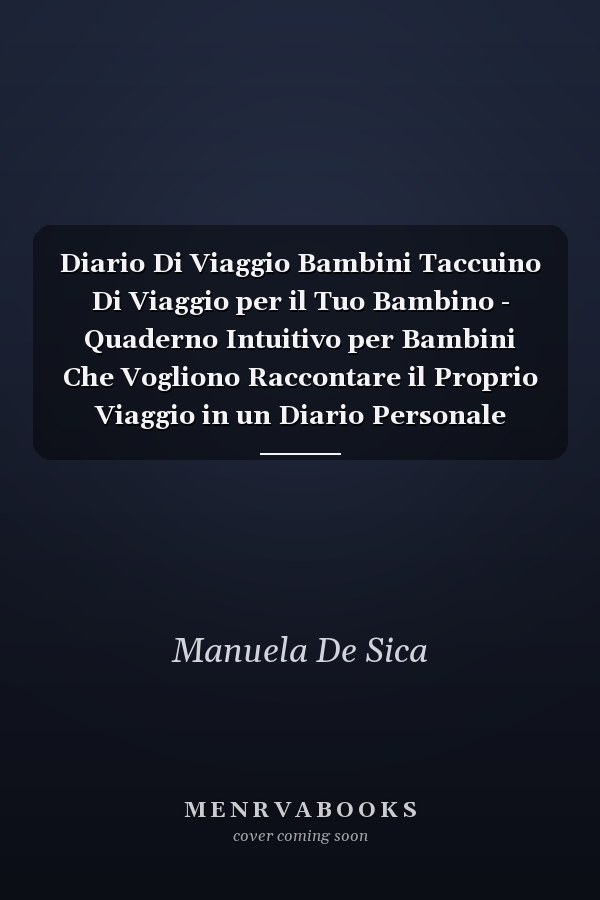 Diario Di Viaggio Bambini Taccuino Di Viaggio per il Tuo Bambino - Quaderno Intuitivo per Bambini Che Vogliono Raccontare il Proprio Viaggio in un Diario Personale