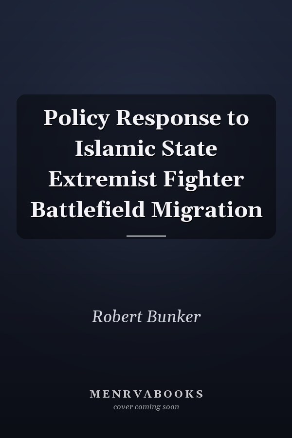 Policy Response to Islamic State Extremist Fighter Battlefield Migration