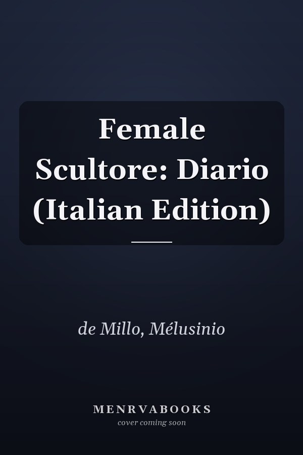 Female Scultore: Diario (Italian Edition)