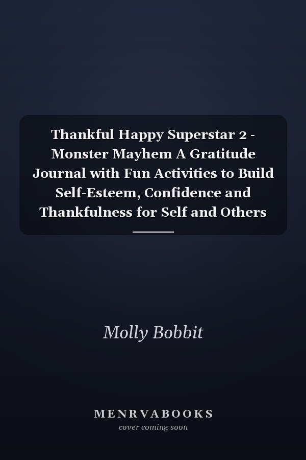 Thankful Happy Superstar 2 - Monster Mayhem A Gratitude Journal with Fun Activities to Build Self-Esteem, Confidence and Thankfulness for Self and Others