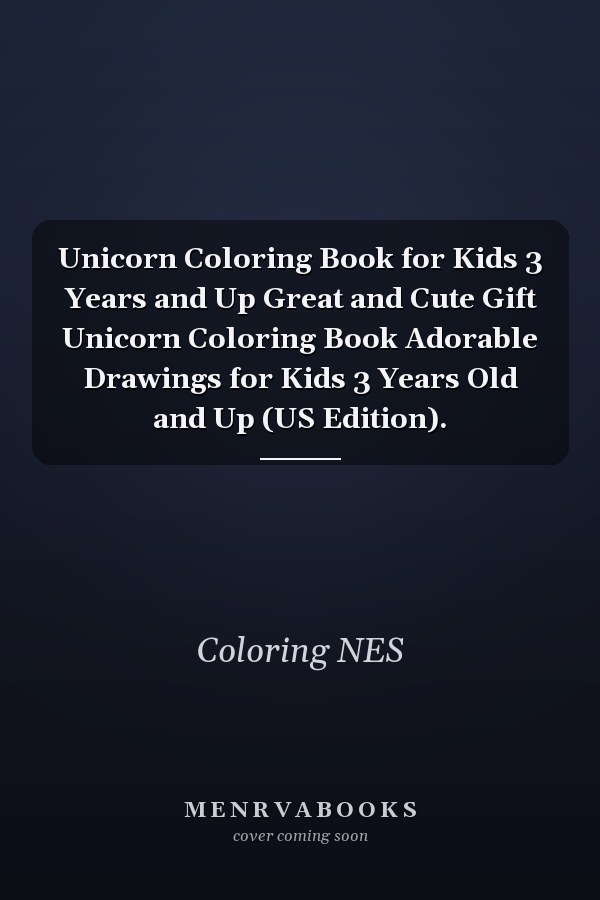 Unicorn Coloring Book for Kids 3 Years and Up Great and Cute Gift Unicorn Coloring Book Adorable Drawings for Kids 3 Years Old and Up (US Edition).