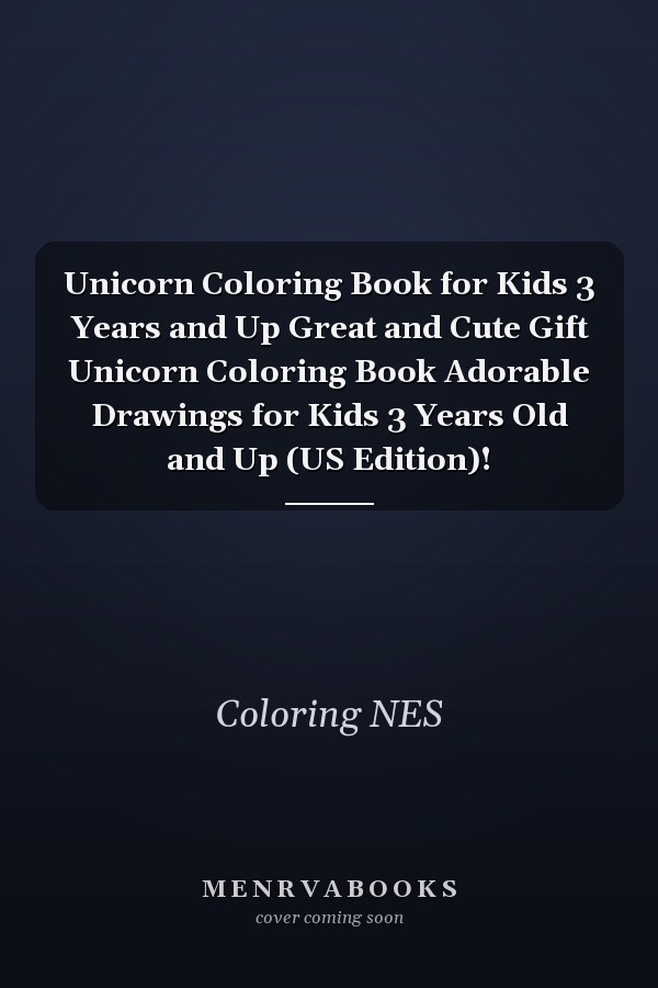 Unicorn Coloring Book for Kids 3 Years and Up Great and Cute Gift Unicorn Coloring Book Adorable Drawings for Kids 3 Years Old and Up (US Edition)!