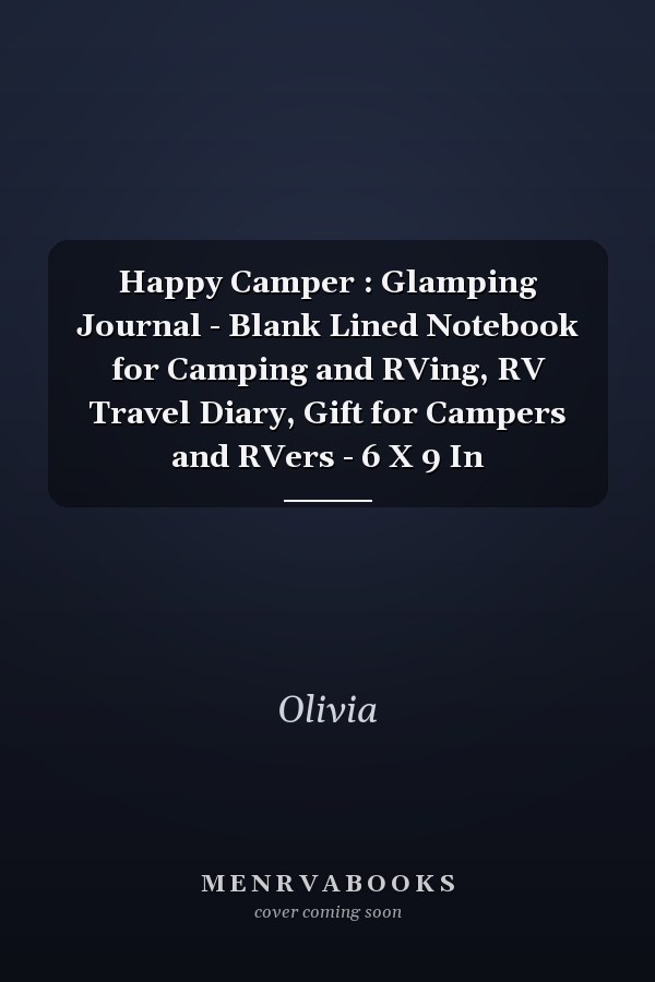 Happy Camper : Glamping Journal - Blank Lined Notebook for Camping and RVing, RV Travel Diary, Gift for Campers and RVers - 6 X 9 In