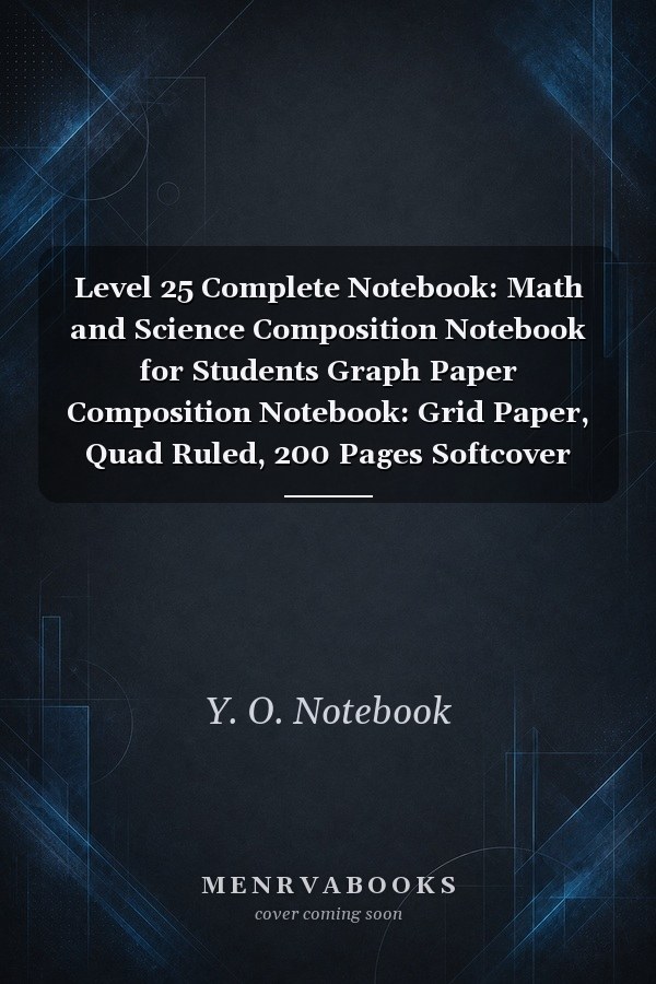 Level 25 Complete Notebook: Math and Science Composition Notebook for Students Graph Paper Composition Notebook: Grid Paper, Quad Ruled, 200 Pages Softcover (Large, 8.5 X 11 Inch, Level 25 Complete)