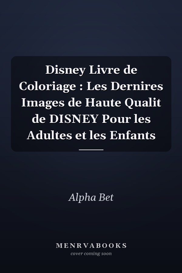 Disney Livre de Coloriage : Les Dernires Images de Haute Qualit de DISNEY Pour les Adultes et les Enfants
