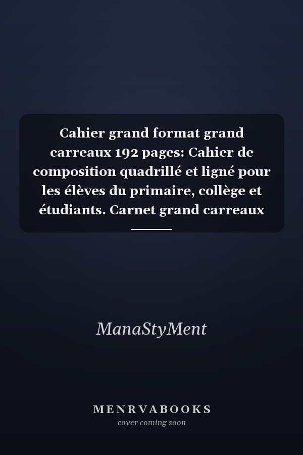 Cahier grand format grand carreaux 192 pages: Cahier de composition quadrillé et ligné pour les élèves du primaire, collège et étudiants. Carnet grand carreaux pour écoliers. (French Edition)