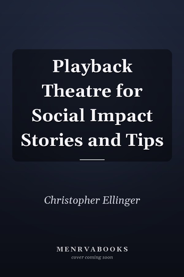Playback Theatre for Social Impact Stories and Tips