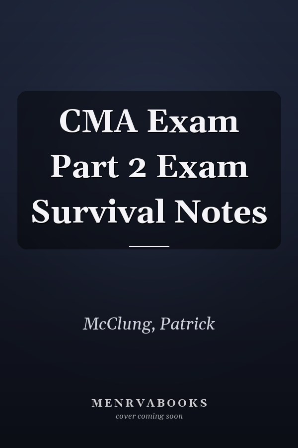 CMA Exam Part 2 Exam Survival Notes