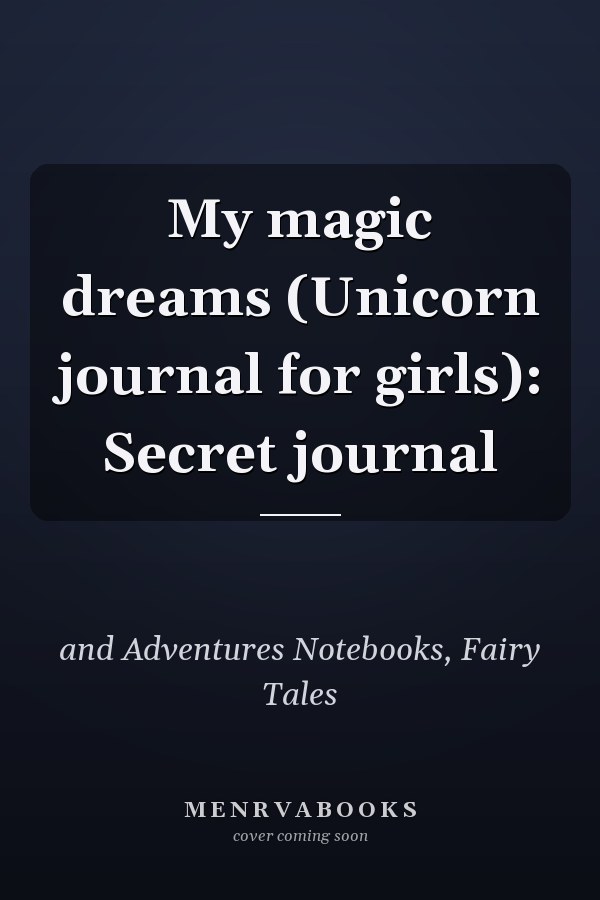 My magic dreams (Unicorn journal for girls): Secret journal