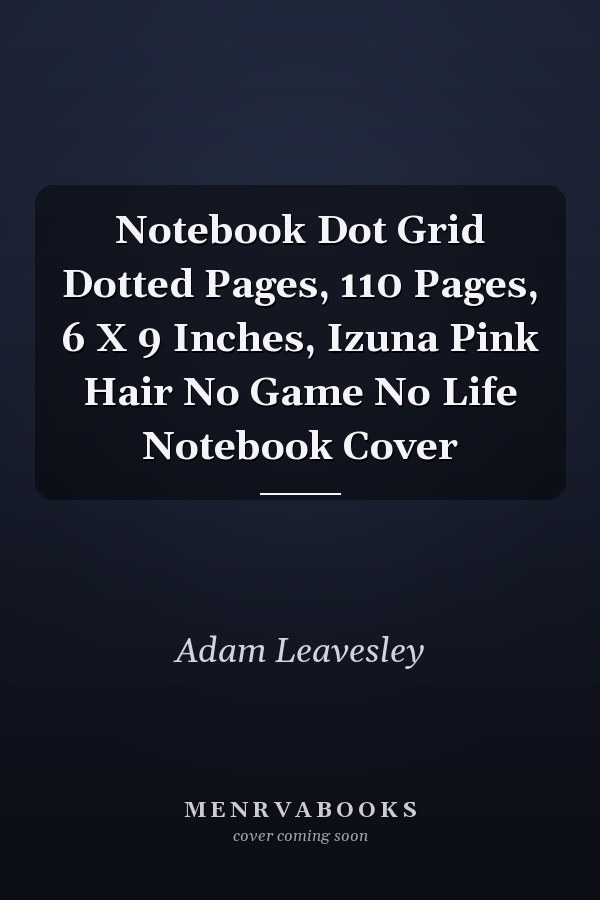 Notebook Dot Grid Dotted Pages, 110 Pages, 6 X 9 Inches, Izuna Pink Hair No Game No Life Notebook Cover