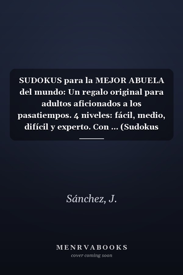 SUDOKUS para la MEJOR ABUELA del mundo: Un regalo original para adultos aficionados a los pasatiempos. 4 niveles: fácil, medio, difícil y experto. Con ... (Sudokus para regalar) (Spanish Edition)