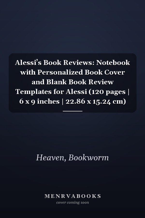 Alessi’s Book Reviews: Notebook with Personalized Book Cover and Blank Book Review Templates for Alessi (120 pages | 6 x 9 inches | 22.86 x 15.24 cm)
