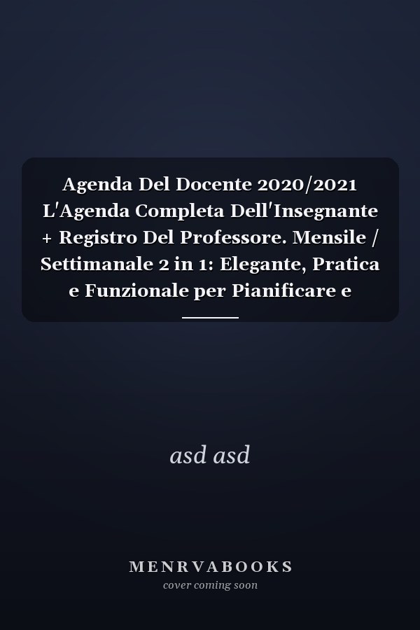 Agenda Del Docente 2020/2021 L'Agenda Completa Dell'Insegnante + Registro Del Professore. Mensile / Settimanale 2 in 1: Elegante, Pratica e Funzionale per Pianificare e Organizzare il Tuo Lavoro (A5)