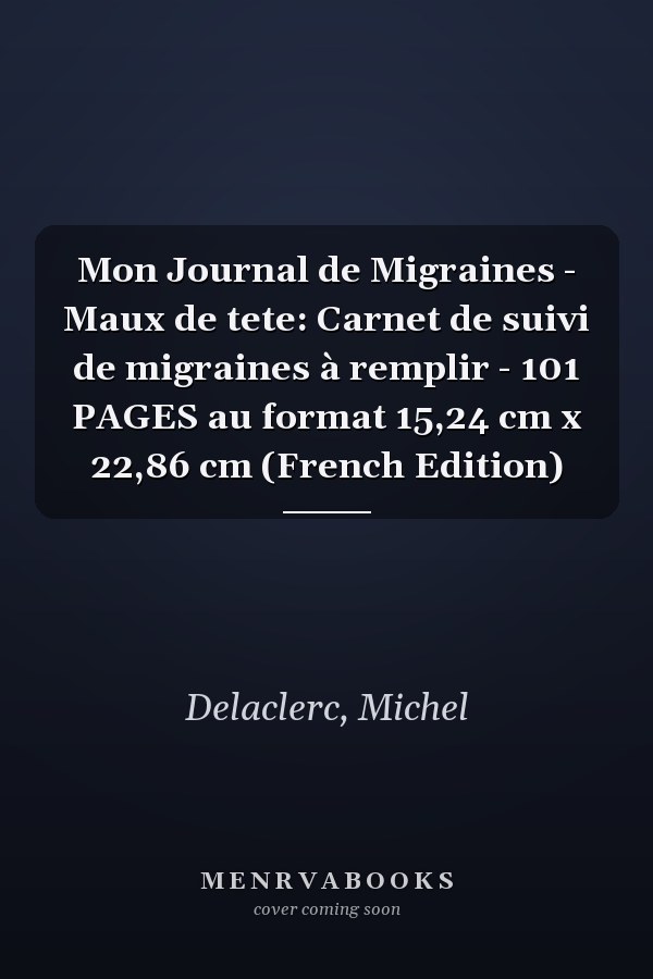 Mon Journal de Migraines - Maux de tete: Carnet de suivi de migraines à remplir - 101 PAGES au format 15,24 cm x 22,86 cm (French Edition)
