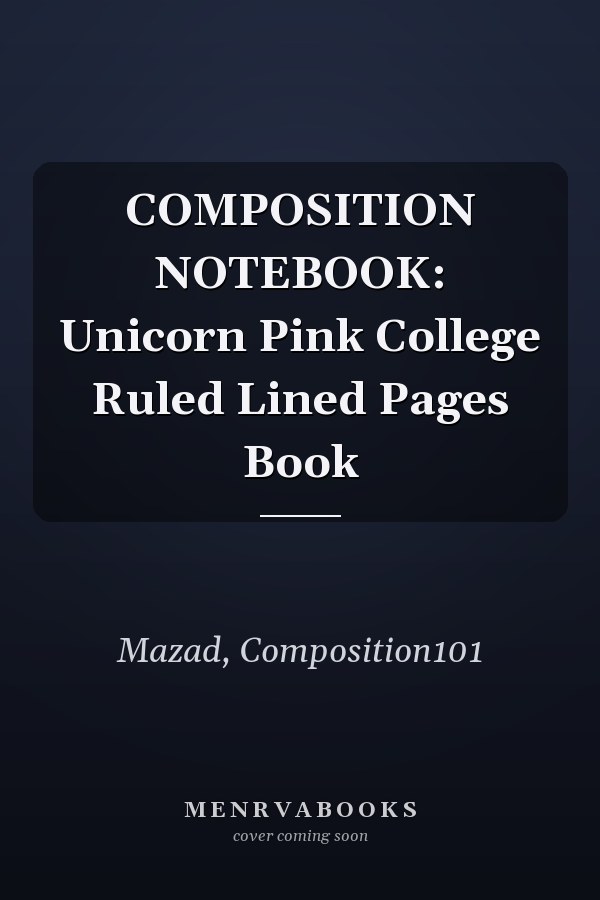 COMPOSITION NOTEBOOK: Unicorn Pink College Ruled Lined Pages Book