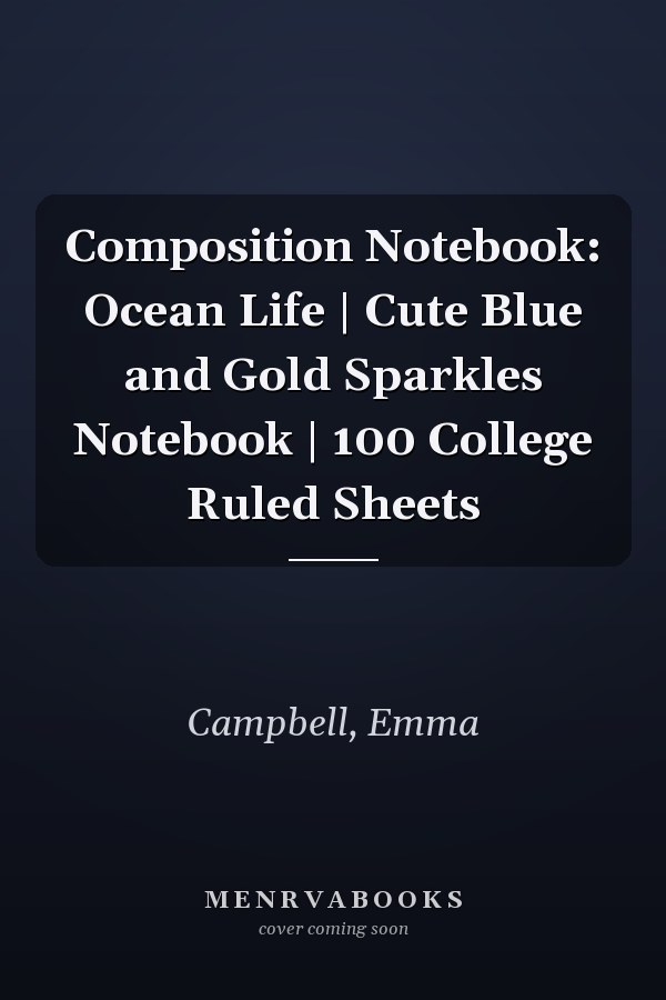 Composition Notebook: Ocean Life | Cute Blue and Gold Sparkles Notebook | 100 College Ruled Sheets