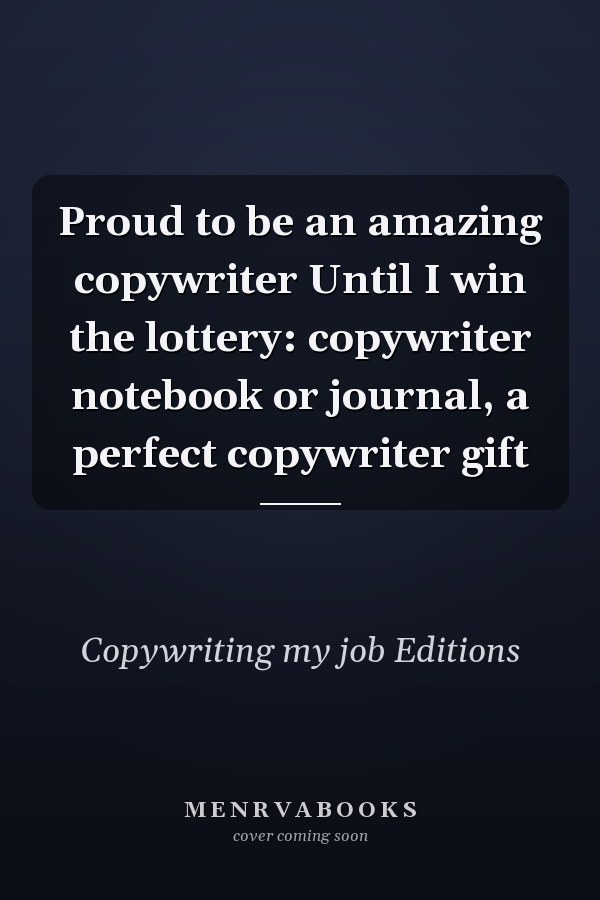 Proud to be an amazing copywriter Until I win the lottery: copywriter notebook or journal, a perfect copywriter gift