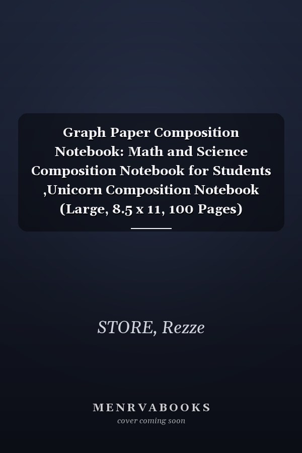 Graph Paper Composition Notebook: Math and Science Composition Notebook for Students ,Unicorn Composition Notebook (Large, 8.5 x 11, 100 Pages)