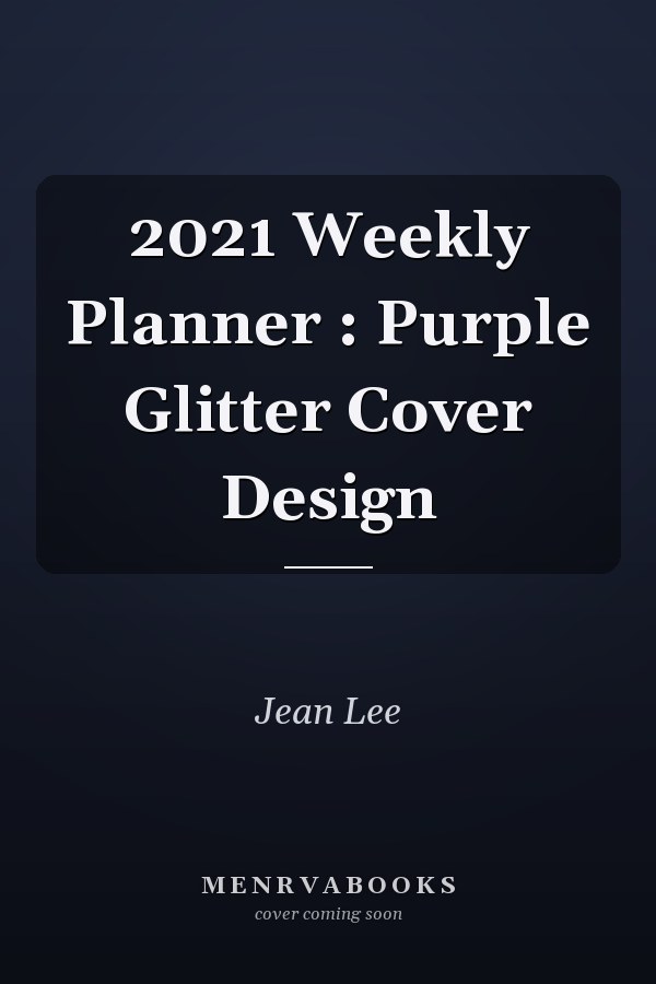 2021 Weekly Planner : Purple Glitter Cover Design