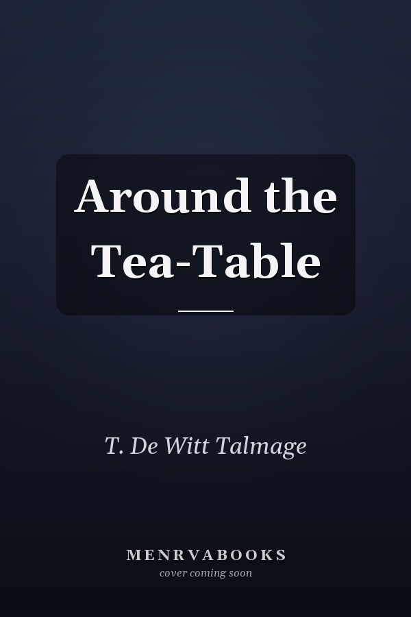 Around the Tea-Table