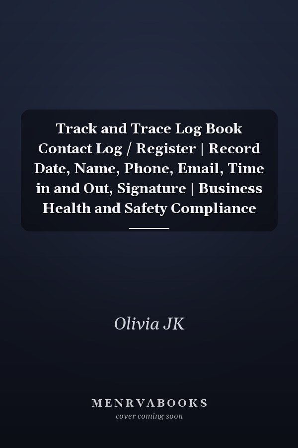 Track and Trace Log Book Contact Log / Register | Record Date, Name, Phone, Email, Time in and Out, Signature | Business Health and Safety Compliance