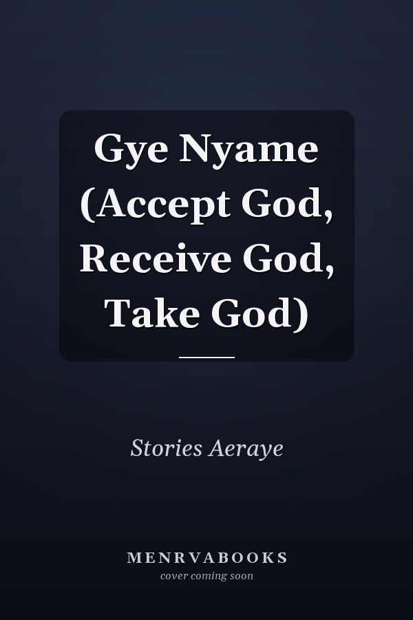 Gye Nyame (Accept God, Receive God, Take God)