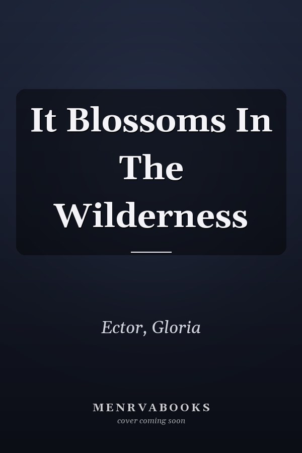 It Blossoms In The Wilderness